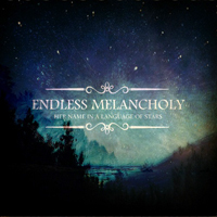 Endless Melancholy - Her Name In A Language Of Stars