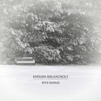 Endless Melancholy - Five Songs (EP)