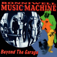Music Machine (USA) - Beyond the Garage (as The Bonniwell Music Machine)