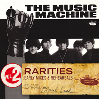 Music Machine (USA) - Rarities, Volume 2 - Early Mixes & Rehearsals