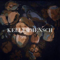 Kellermensch - Kellermensch (2011 Limited Edition)