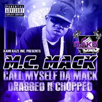 MC Mack - Call Myself Da Mack (dragged-n-chopped)