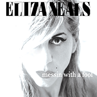 Neals, Eliza - Messin With A Fool