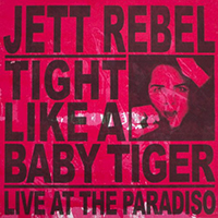 Jett Rebel - Tight Like A Baby Tiger (Live at Paradiso)