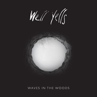 Well Yells - Waves In The Woods