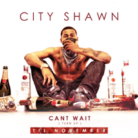 City Shawn - Cant Wait (Turn Up) (Single)