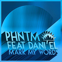 Phntm - Mark My Words (feat. Dani'el, Single)