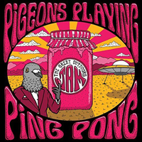 Pigeons Playing Ping Pong - The Great Outdoors Jam