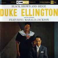 Duke Ellington - Duke Ellington & His Orchestra Featuring Mahalia Jackson - Black Brown & Beige
