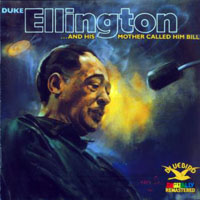 Duke Ellington - ... and His Mother Called Him Bill