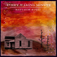 Rojas, Matthew - Every Waking Minute