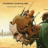 Tragic Impulse - Machine Parts