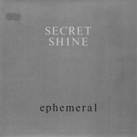 Secret Shine - Ephemeral (7'' Single)