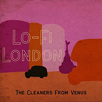 Cleaners from Venus - Lo-Fi London (Single)
