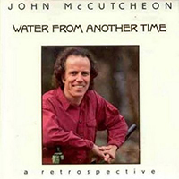 McCutcheon, John - Water From Another Time: Retrospective