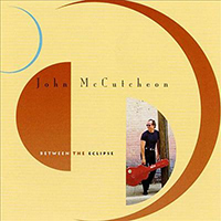 McCutcheon, John - Between The Eclipse