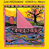 McCutcheon, John - Bigger Than Yourself