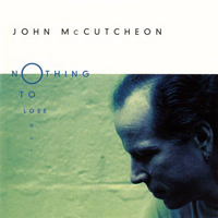McCutcheon, John - Nothing to Lose