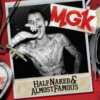 Machine Gun Kelly (USA) - Half Naked & Almost Famous (EP)