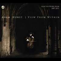 Hurst, Adam - View From Within (Selected Work From 2007-2011) [CD 1]