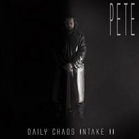 Pete - Daily Chaos Intake II
