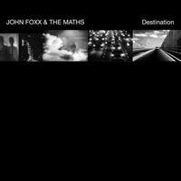John Foxx & The Maths - Destination