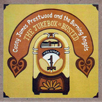 Casey James Prestwood And The Burning Angels - The Jukebox is Busted, Volume 1