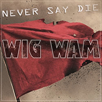 Wig Wam (NOR) - Never Say Die (Single)