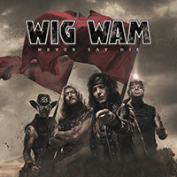 Wig Wam (NOR) - Never Say Die