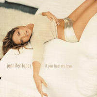 Jennifer Lopez - If You Had My Love (Single)