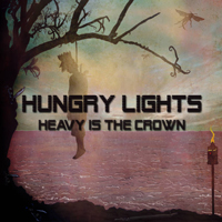 Hungry Lightsd - Heavy Is the Crown