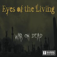 Eyes Of The Living - War On Dead