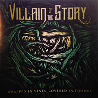 Villain Of The Story - Wrapped in Vines, Covered in Thorns