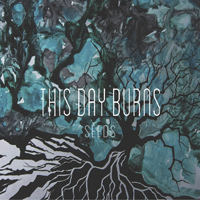 This Day Burns - Seeds
