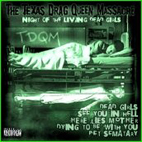 Texas Drag Queen Massacre - Night Of The Living Dead Girls (Limited Edition)