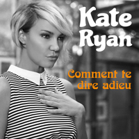 Kate Ryan - Comment Te Dire Adieu (Single)