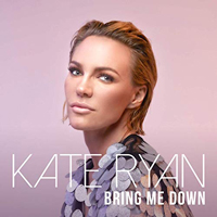 Kate Ryan - Bring Me Down (Single)