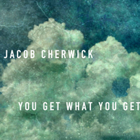 Cherwick, Jacob - You Get What You Get