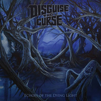 Disguise The Curse - Echoes Of The Dying Light
