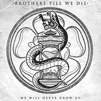 Brothers Till We Die - We Will Never Grow Up