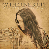 Catherine Britt - Always Never Enough
