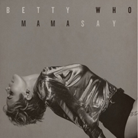 Betty Who - Mama Say (Scavenger Hunt Remix)