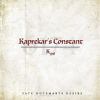 Kaprekar's Constant - Fate Outsmarts Desire (Limited Edition)