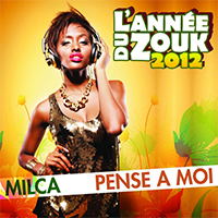 Milca (FRA) - Pense a moi (Annee du zouk 2012) (Single)