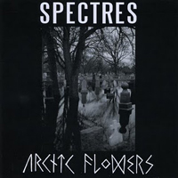 Spectres (CAN) - Arctic Flowers/Spectres (Split)