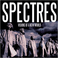 Spectres (CAN) - Visions Of A New World