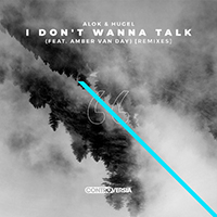Alok - I Don't Wanna Talk (with Amber Van Day) (Remixes) (Single)