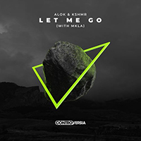 Alok - Let Me Go (feat. KSHMR, Mkla) (Single)
