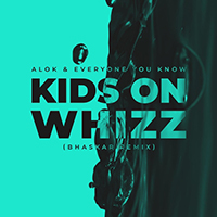 Alok - Kids on Whizz (Bhaskar Remix) (with Everyone You Know) (Single)