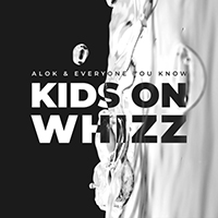 Alok - Kids on Whizz (with Everyone You Know) (Single)